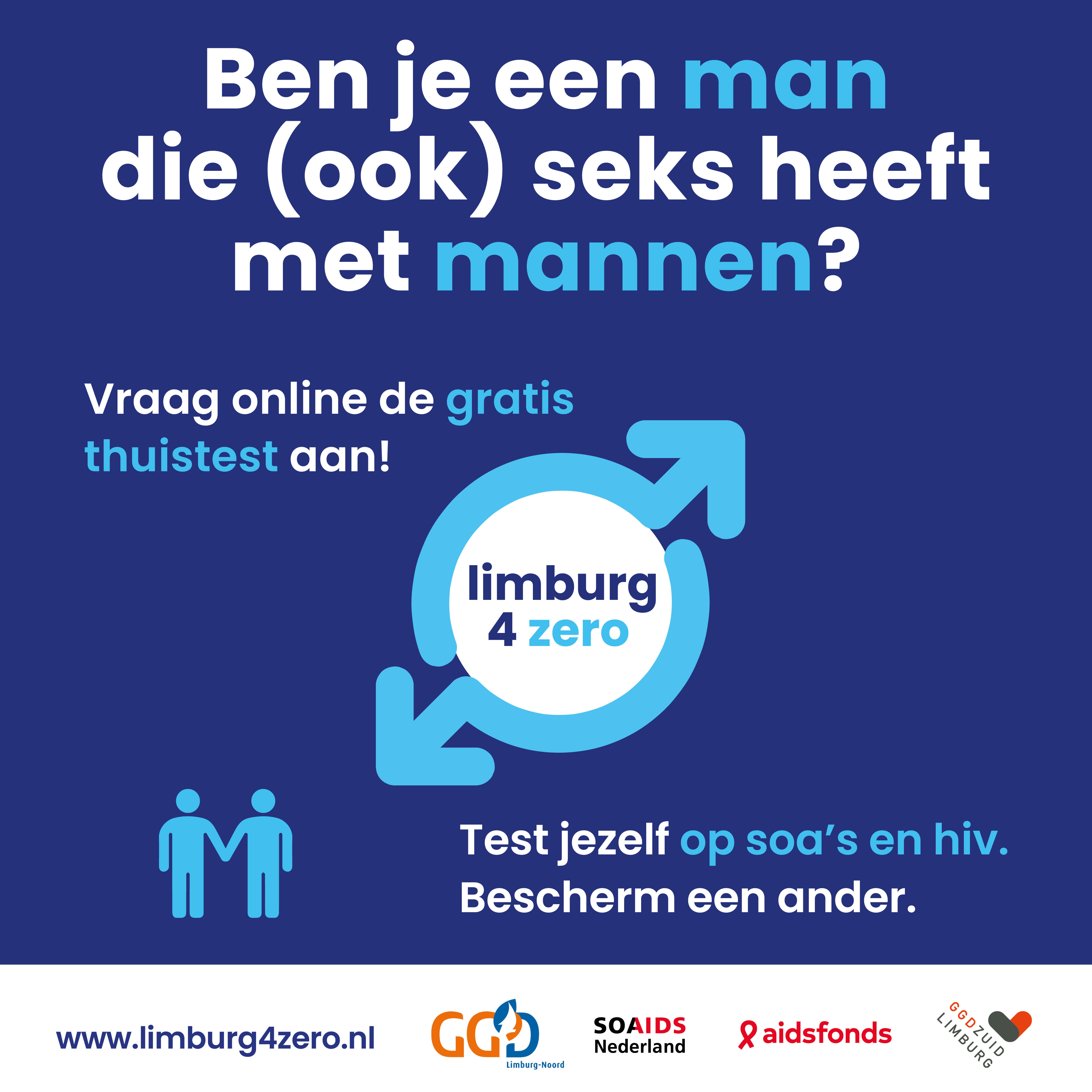 Limburg4Zero: Ben je een man die (ook) seks heeft met mannen? Vraag online de gratis thuistest aan! Test jezelf op soa's en hiv. Bescherm andere. 
